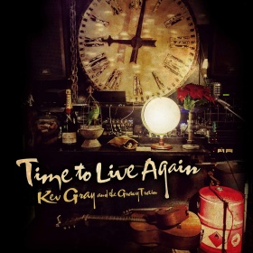 KEV GRAY & THE GRAVY TRAIN - TIME TO LIVE AGAIN